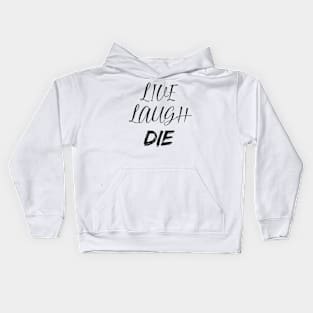 Live Laugh DIE Kids Hoodie